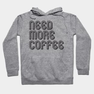 need more coffee Hoodie